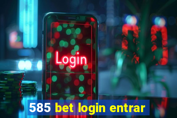 585 bet login entrar